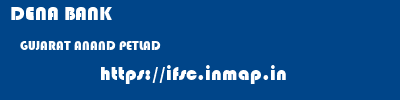 DENA BANK  GUJARAT ANAND PETLAD   ifsc code